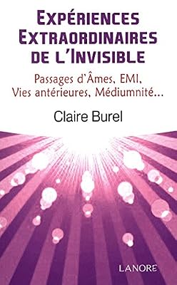 Expériences extraordinaires de l'invisible, passage d'mes, EMI, vies antérieures, médiumnité