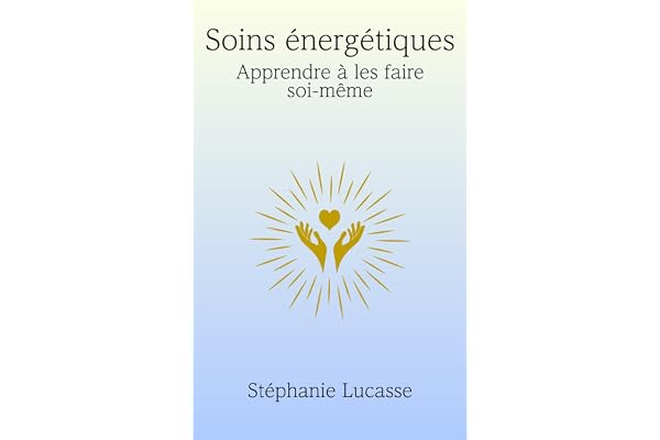 Soins énergétiques: Apprendre à les faire soi-même