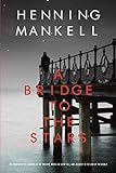 A Bridge to the Stars (Joel Gustafsson Series) by Henning Mankell