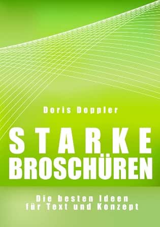 Starke Broschuren Die Besten Ideen Fur Text Und Konzept Ebook Doppler Dr Doris Amazon De Kindle Shop