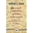Esclaves chrétiens, maîtres musulmans: L'esclavage blanc en Méditerranée (1500-1800)