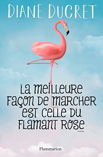 couverture de : La meilleure fa&ccedil;on de marcher est celle du flamant rose
