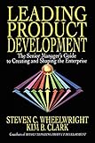 Leading Product Development by Steven C. Wheelwright