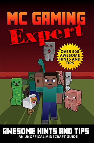 Download Minecraft: Over 500 Awesome Minecraft Hints & Tips (MineCraft Gaming Expert - Unofficial Minecraft Guides (Minecraft Handbooks, Minecraft Comics & Minecraft Books for kids) Book 2)