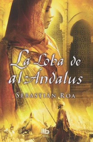 Download La Loba De Al Ándalus (B DE BOLSILLO MAXI) Download La Loba De Al Ándalus (B DE BOLSILLO MAXI)