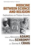 schrempf und lahm wohnwagen  Medicine Between Science and Religion: Explorations on Tibetan Grounds (Epistemologies of Healing, Band 10)