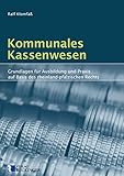 Kommunales Kassenwesen: Grundlagen für Ausbildung und Praxis auf Basis des rheinland-pfälzischen Rechts by
