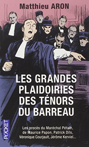 Télécharger Les Grandes Plaidoiries DES Tenors Du Barreau (French Edition) by Aron, Matthieu (2013) Paperback Livre eBook France
