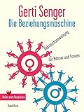 Die Beziehungsmaschine: Gebrauchsanweisung für Frauen und Männer by 