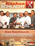 Image de Die Küchenschlacht - Das Kochbuch: Die besten Rezepte der Hobbyköche und viele Rezepte und Tipps d