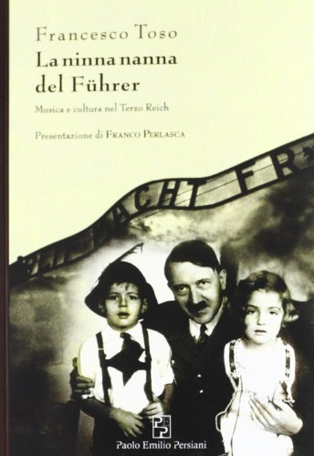 La ninna nanna del Führer. Musica e cultura nel Terzo Reich La ninna nanna del Führer. Musica e cultura nel Terzo Reich