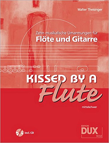 Download Kissed By A Flute: 10 musikalische Umarmungen für Flöte und Gitarre
