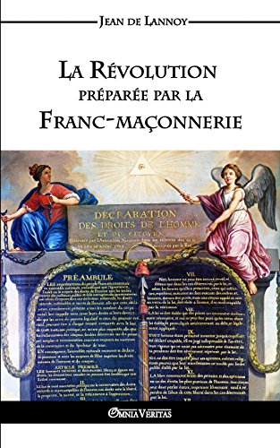 La Révolution préparée par la Franc-Maçonnerie francais