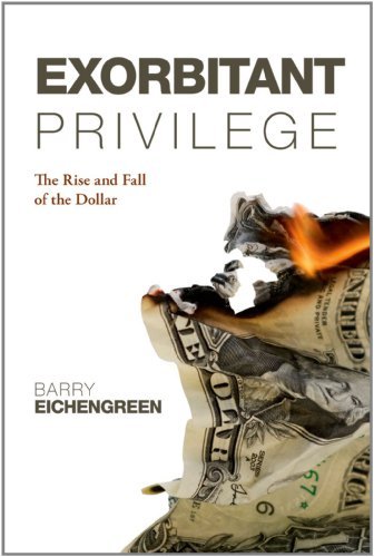 Télécharger Exorbitant Privilege: The Rise and Fall of the Dollar by Barry Eichengreen (2012-09-27) PDF