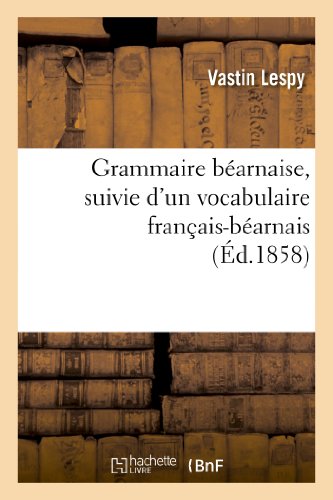 Grammaire béarnaise, suivie d'un vocabulaire français-béarnais gratuit Grammaire béarnaise, suivie d'un vocabulaire français-béarnais gratuit