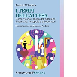 I tempi dell'attesa. Come vivono l'attesa  dell'adozione il bambino, la coppia e gli