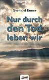 Nur durch den Tod leben wir by 