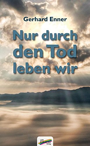 Nur durch den Tod leben wir