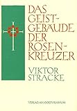 Das Geistgebäude der Rosenkreuzer: Wie kann man die Figuren der Rosenkreuzer heute verstehen? by 