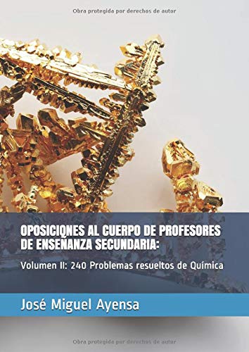 OPOSICIONES AL CUERPO DE PROFESORES DE ENSEÑANZA SECUNDARIA:: Volumen II: 240 Problemas resueltos d OPOSICIONES AL CUERPO DE PROFESORES DE ENSEÑANZA SECUNDARIA:: Volumen II: 240 Problemas resueltos d