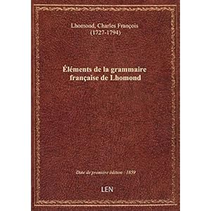 Éléments de la grammaire française de Lhomond (9e édition... augmentée d'un Petit dictionnaire des v