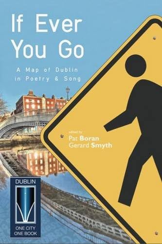 If Ever You Go: A Map of Dublin in Poetry and Song: A Map of Dublin in Poetry & Song