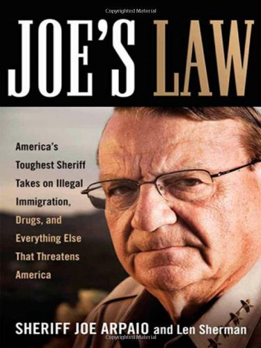 Download Joe's Law: America's Toughest Sheriff Takes on Illegal Immigration, Drugs and Everything Else That Threatens America Download Joe's Law: America's Toughest Sheriff Takes on Illegal Immigration, Drugs and Everything Else That Threatens America