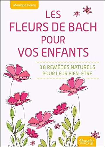 Les Fleurs de Bach pour vos enfants - 38 remèdes naturels pour leur bien-être gratuit Les Fleurs de Bach pour vos enfants - 38 remèdes naturels pour leur bien-être gratuit