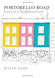 Front cover for the book Portobello Road: Lives of a Neighbourhood by Julian Mash