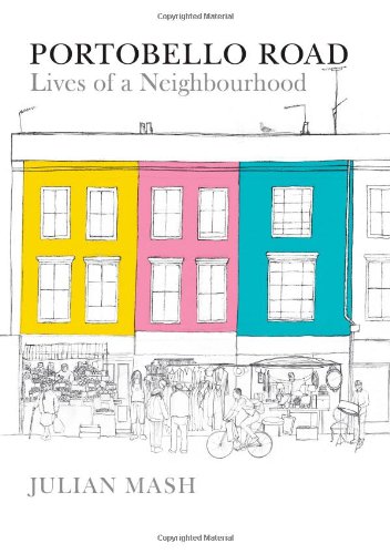 Portobello Road: Lives of a Neighbourhood