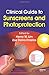 Produktbild Clinical Guide to Sunscreens and Photoprotection (Basic and Clinical Dermatology, Band 43)
