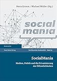 Image de SocialMania: Medien, Politik und die Privatisierung der Öffentlichkeiten (Medienethik)