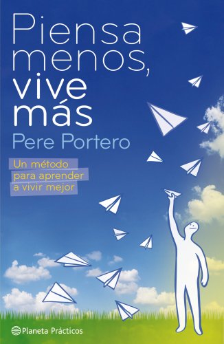 Download Piensa menos, vive más (Manuales Practicos (planeta)) Download Piensa menos, vive más (Manuales Practicos (planeta))