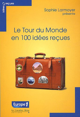 couverture de : Le tour du monde en 100 id&eacute;es re&ccedil;ues