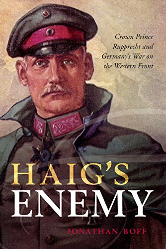 Book's Cover ofHaigs Enemy Crown Prince Rupprecht and Germanys War on the Western Front