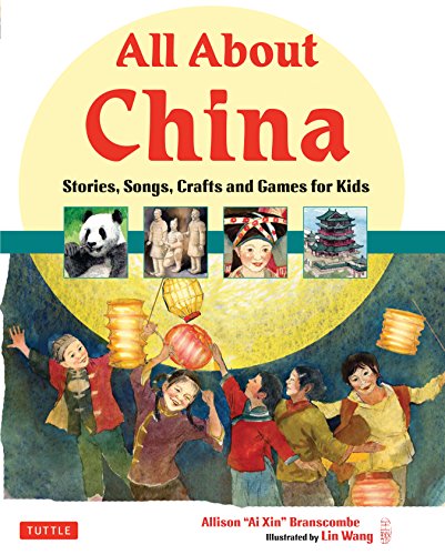 All about China: Stories, Songs, Crafts and Games for Kids (All About...countries) All about China: Stories, Songs, Crafts and Games for Kids (All About...countries)