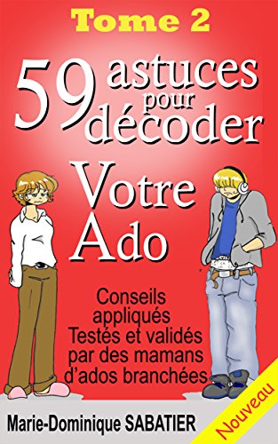 59 astuces pour décoder votre ado