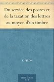 Image de Du service des postes et de la taxation des lettres au moyen d'un timbre (French Edition)