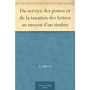 Du service des postes et de la taxation des lettres au moyen d'un timbre