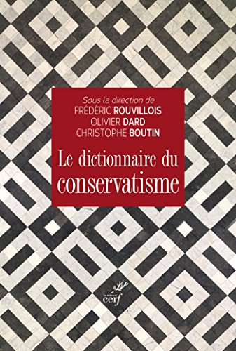 Download Le dictionnaire du conservatisme Download Le dictionnaire du conservatisme