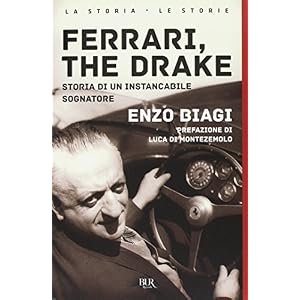 Ferrari, the drake. Storia di un instancabile sognatore Ferrari, the drake. Storia di un instancabile sognatore