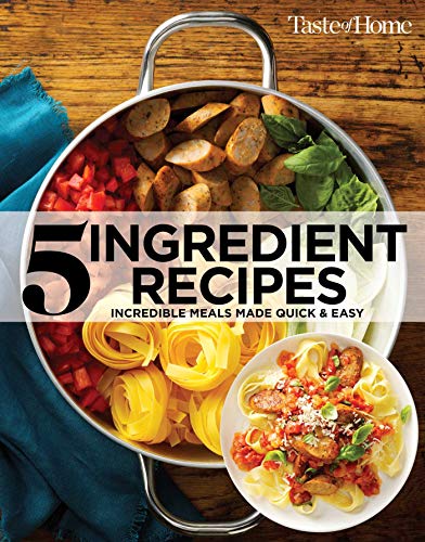 Taste of Home 5 Ingredient Cookbook 2e: Incredible Meals Made Quick & Easy (Toh 5 Ingredient)