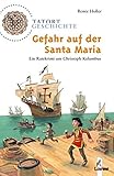Gefahr auf der Santa Maria: Ein Ratekrimi um Christoph Kolumbus (Tatort Geschichte) by 