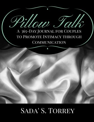 Pillow Talk: A 365 Day Journal for Couples to Promote Intimacy Through Communication