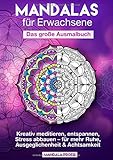 Mandalas für Erwachsene - Das große Ausmalbuch: Kreativ meditieren, entspannen, Stress abbauen - für mehr Ruhe, Ausgeglichenheit & Achtsamkeit [BONUS: 100 kostenlose Mandalas als pdf] by Mandala Profis