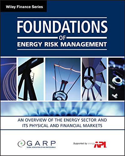 Foundations of Energy Risk Management: An Overview of the Energy Sector and Its Physical and Financi
