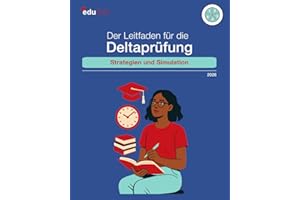 Der Leitfaden für die Deltaprüfung: Strategien und Simulation (Vorbereitung für die Deltaprüfung der Universitäten und der Pädagogischen Hochschulen des Landes Baden-Württemberg 2026, Band 1)