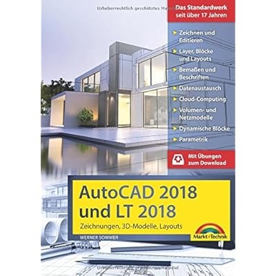 AutoCAD 2018 und LT2018 Zeichnungen, 3D-Modelle, Layouts (Kompendium / Handbuch) inkl. Beileger für Version 2019 mit allen NEUHEITEN der 2019er Version