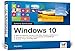 Windows 10: Schritt für Schritt erklärt. Alles auf einen Blick - so nutzen Sie Windows 10 optimal. Im praktischen Querformat. Komplett in Farbe. Für Einsteiger. by 