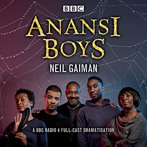 Anansi Boys: A BBC Radio 4 full-cast dramatisation (BBC Audio) Anansi Boys: A BBC Radio 4 full-cast dramatisation (BBC Audio)